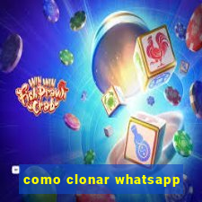 como clonar whatsapp